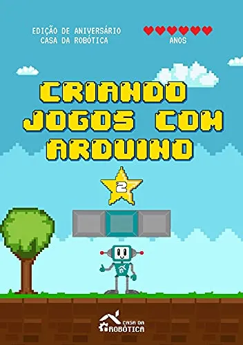 [E-Book] Criando Jogos Com Arduino 2: Passo A Passo